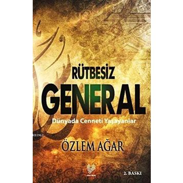 Rütbesiz General Dünyada Cenneti Yaşayanlar - Özlem Ağar