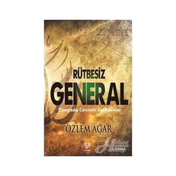 Rütbesiz General Dünyada Cenneti Yaşayanlar - Özlem Ağar