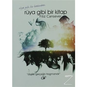 RÜYA GIBI BIR KITAP DÜŞLER GERÇEĞIN FRAGMANIDIR - FILIZ CANSEVER