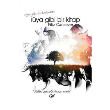 RÜYA GIBI BIR KITAP DÜŞLER GERÇEĞIN FRAGMANIDIR - FILIZ CANSEVER