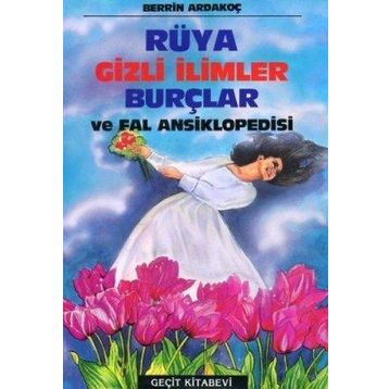 RÜYA, GIZLI İLİMLER, BURÇLAR VE FAL ANSIKLOPEDISI - BERRIN ARDAKOÇ