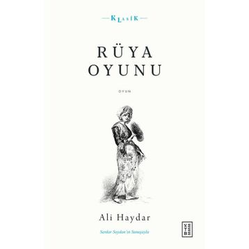 Rüya Oyunu Açıklamalı Orijinal Metin ve Günümüz Türkçesi - Ali Haydar