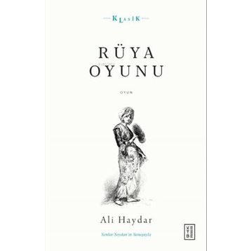 Rüya Oyunu Açıklamalı Orijinal Metin ve Günümüz Türkçesi - Ali Haydar