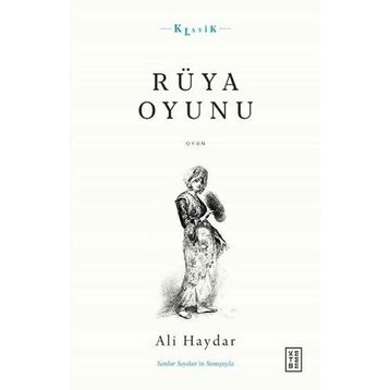 Rüya Oyunu Açıklamalı Orijinal Metin ve Günümüz Türkçesi - Ali Haydar