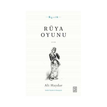 Rüya Oyunu Açıklamalı Orijinal Metin ve Günümüz Türkçesi - Ali Haydar