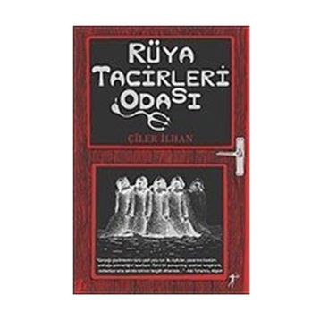 RÜYA TACIRLERI ODASI - ÇİLER İLHAN