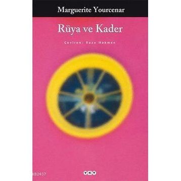 RÜYA VE KADER - MARGUERITE YOURCENAR