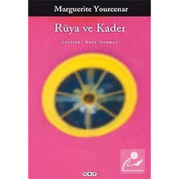RÜYA VE KADER - MARGUERITE YOURCENAR