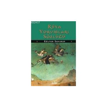 RÜYA YORUMLARI SÖZLÜĞÜ - GÜLTEN SUVEREN