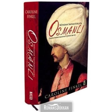 RÜYADAN İMPARATORLUĞA OSMANLI OSMANLI İMPARATORLUĞU'NUN ÖYKÜSÜ 1300-1923 - CAROLINE FINKEL