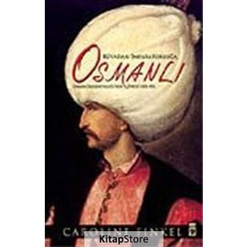 RÜYADAN İMPARATORLUĞA OSMANLI OSMANLI İMPARATORLUĞU'NUN ÖYKÜSÜ 1300-1923 - CAROLINE FINKEL