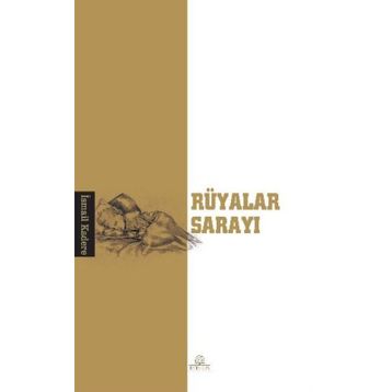 RÜYALAR SARAYI - İSMAİL KADERE