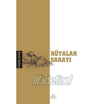 RÜYALAR SARAYI - İSMAİL KADERE