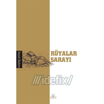 RÜYALAR SARAYI - İSMAİL KADERE