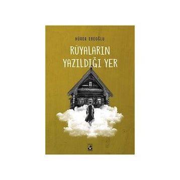 Rüyaların Yazıldığı Yer - Hürer Ebeoğlu