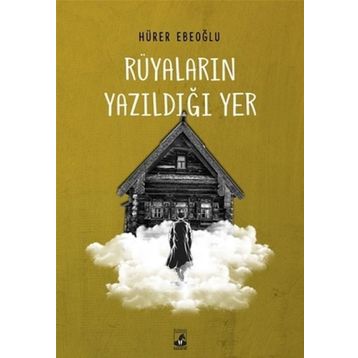 Rüyaların Yazıldığı Yer - Hürer Ebeoğlu