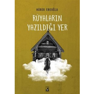 Rüyaların Yazıldığı Yer - Hürer Ebeoğlu