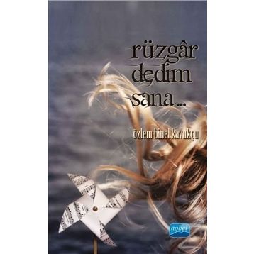 Rüzgar Dedim Sana… - Özlem Binel Kavukçu