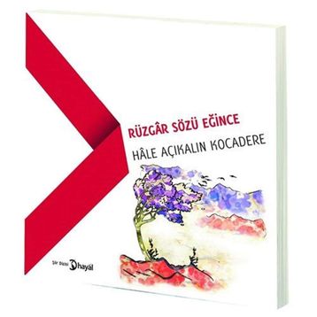 Rüzgar Sözü Eğince - Hale Açıkalın Kocadere