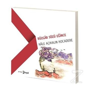 Rüzgar Sözü Eğince - Hale Açıkalın Kocadere