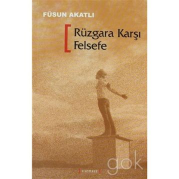RÜZGARA KARŞI FELSEFE - FÜSUN AKATLI