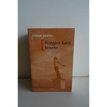 RÜZGARA KARŞI FELSEFE - FÜSUN AKATLI
