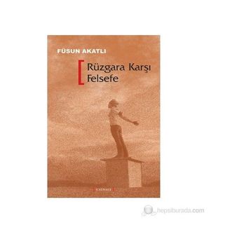 RÜZGARA KARŞI FELSEFE - FÜSUN AKATLI