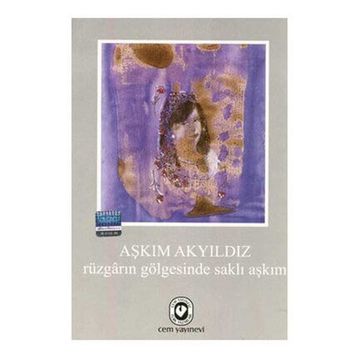 RÜZGARIN GÖLGESİNDE SAKLI AŞKIM - AŞKIM AKYILDIZ