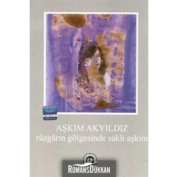 RÜZGARIN GÖLGESİNDE SAKLI AŞKIM - AŞKIM AKYILDIZ
