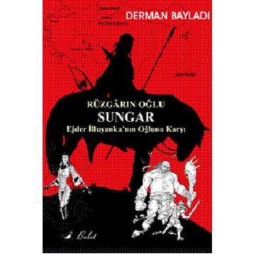 Rüzgarın Oğlu Sungar / Derman Bayladı