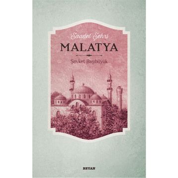 Saadet Şehri Malatya / Şevket Başıbüyük