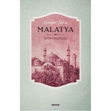 Saadet Şehri Malatya / Şevket Başıbüyük