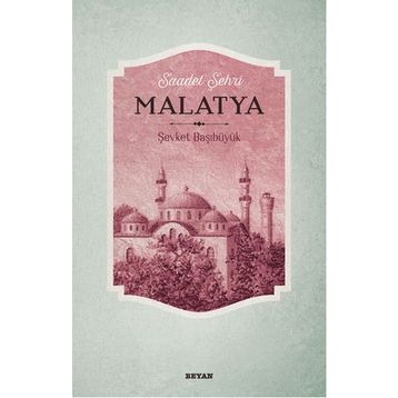 Saadet Şehri Malatya / Şevket Başıbüyük