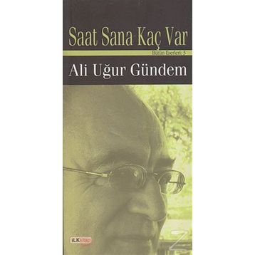SAAT SANA KAÇ VAR - ALI UĞUR GÜNDEM