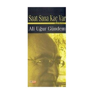 SAAT SANA KAÇ VAR - ALI UĞUR GÜNDEM
