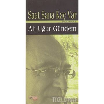 SAAT SANA KAÇ VAR - ALI UĞUR GÜNDEM