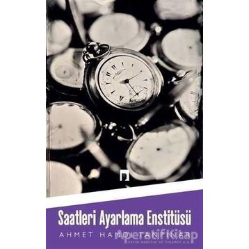 Saatleri Ayarlama Enstitüsü - Ahmet Hamdi Tanpınar