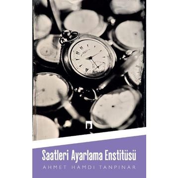 Saatleri Ayarlama Enstitüsü - Ahmet Hamdi Tanpınar