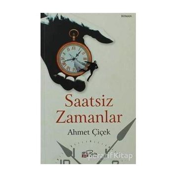Saatsiz Zamanlar - Ahmet Çiçek