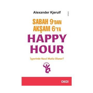Sabah 9’dan Akşam 6’ya Happy Hour - Alexander Kjerulf