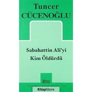 Sabahattin Ali'yi Kim Öldürdü? - Tuncer Cücenoğlu