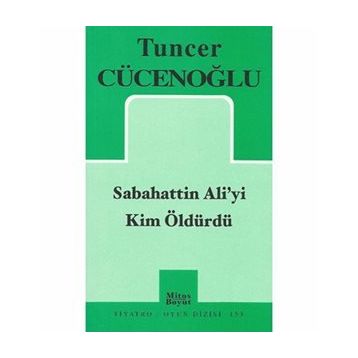 Sabahattin Ali'yi Kim Öldürdü? - Tuncer Cücenoğlu