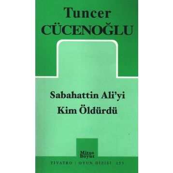 Sabahattin Ali'yi Kim Öldürdü? - Tuncer Cücenoğlu
