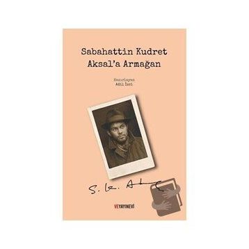 Sabahattin Kudret Aksal'a Armağan / Adil İzci