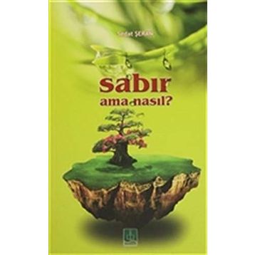 SABIR AMA NASIL? - SEDAT ŞERAN