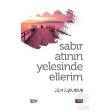Sabır Atının Yelesinde Ellerim - Seçim Büşra Arıkan