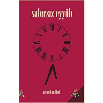 Sabırsız Eyyüb - Ahmet Müfid