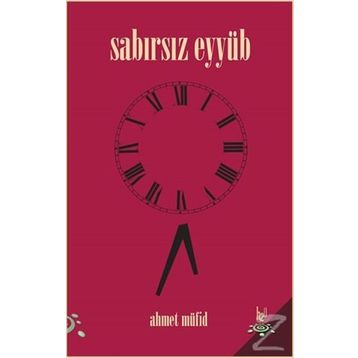 Sabırsız Eyyüb - Ahmet Müfid
