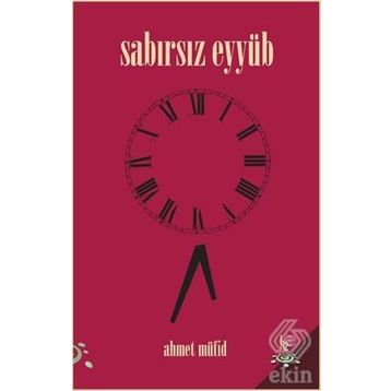 Sabırsız Eyyüb - Ahmet Müfid