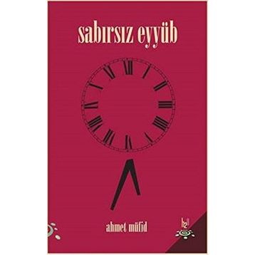 Sabırsız Eyyüb - Ahmet Müfid